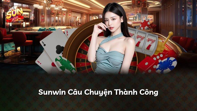 Sunwin Câu Chuyện Thành Công