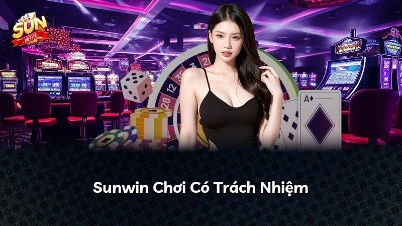 Sunwin Chơi Có Trách Nhiệm