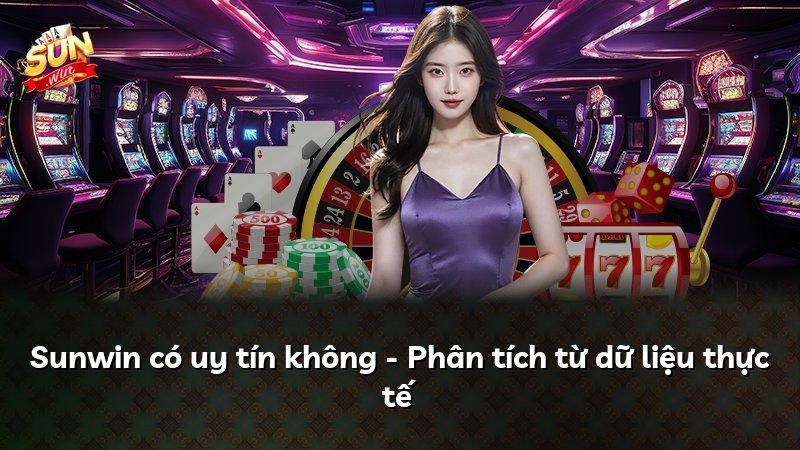 Sunwin có uy tín không - Phân tích từ dữ liệu thực tế