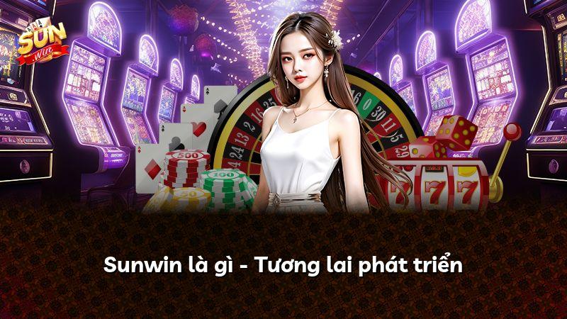 Sunwin là gì - Tương lai phát triển
