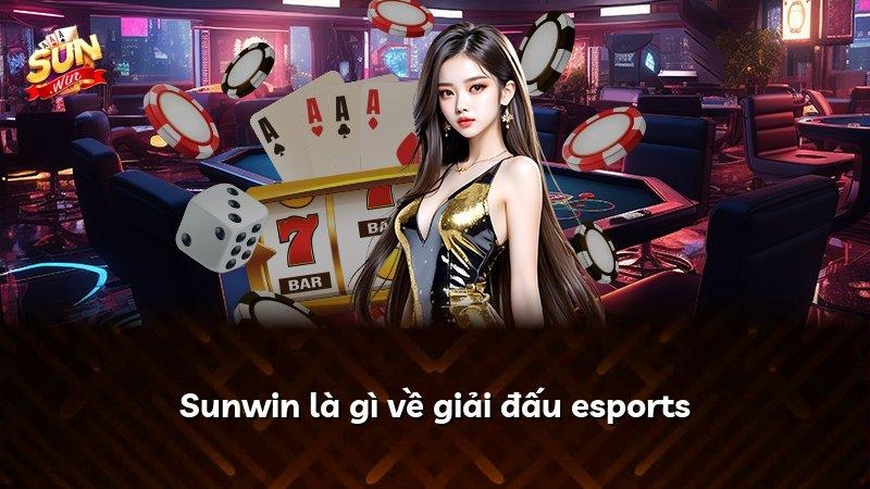 Sunwin là gì về giải đấu esports