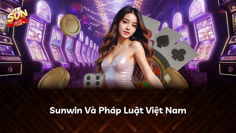 Sunwin Và Pháp Luật Việt Nam