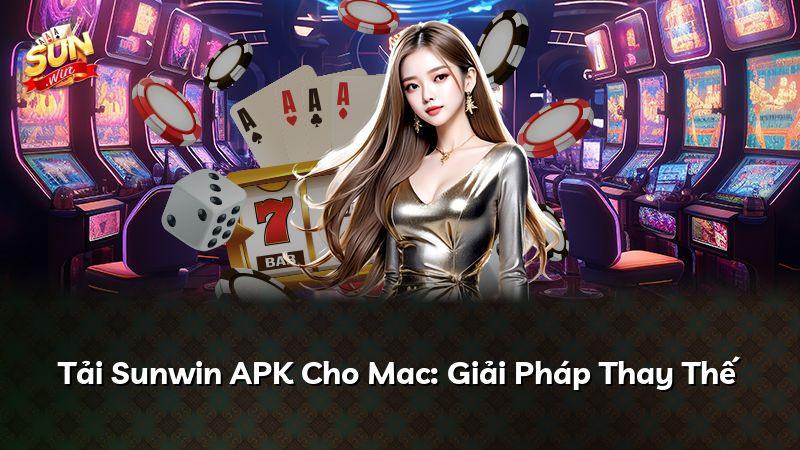 Tải Sunwin APK Cho Mac: Giải Pháp Thay Thế
