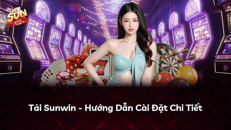Tải Sunwin - Hướng Dẫn Cài Đặt Chi Tiết