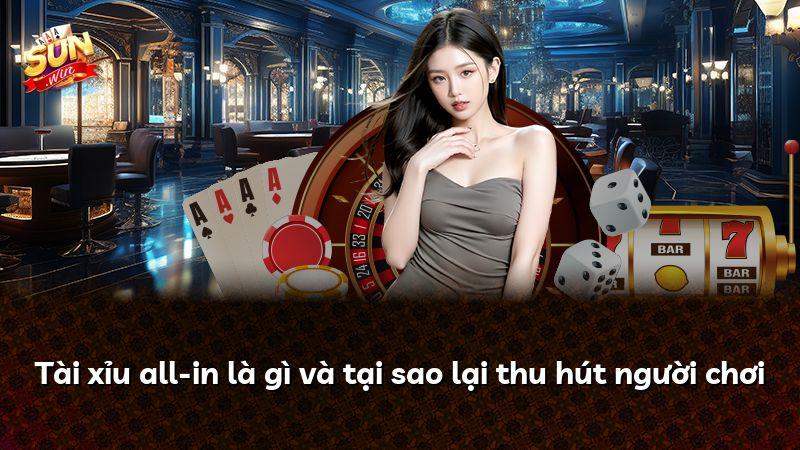 Tài xỉu all-in là gì và tại sao lại thu hút người chơi