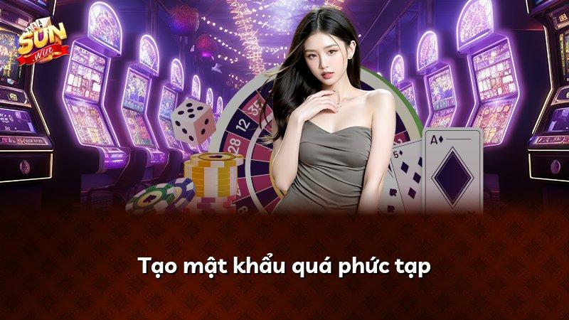 Tạo mật khẩu quá phức tạp