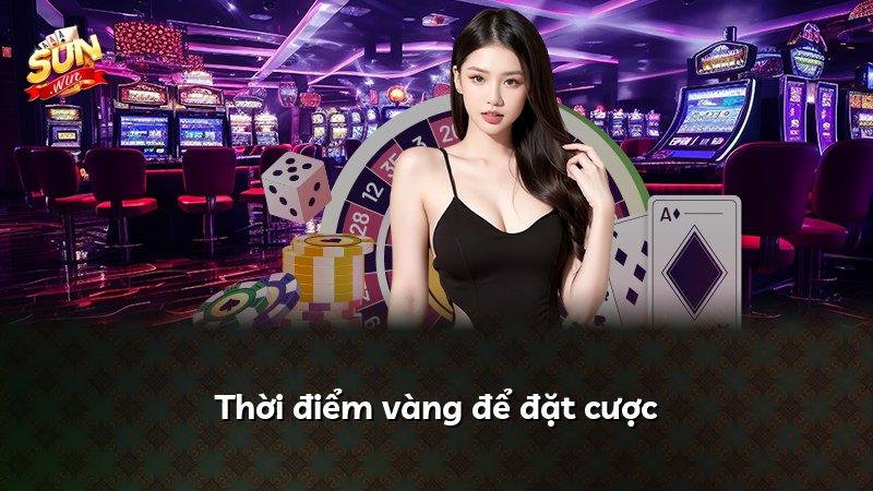 Thời điểm vàng để đặt cược