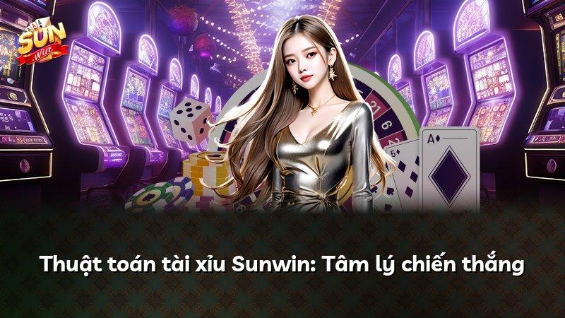 Thuật toán tài xỉu Sunwin: Tâm lý chiến thắng