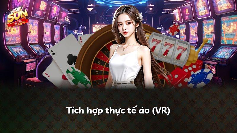 Tích hợp thực tế ảo (VR)