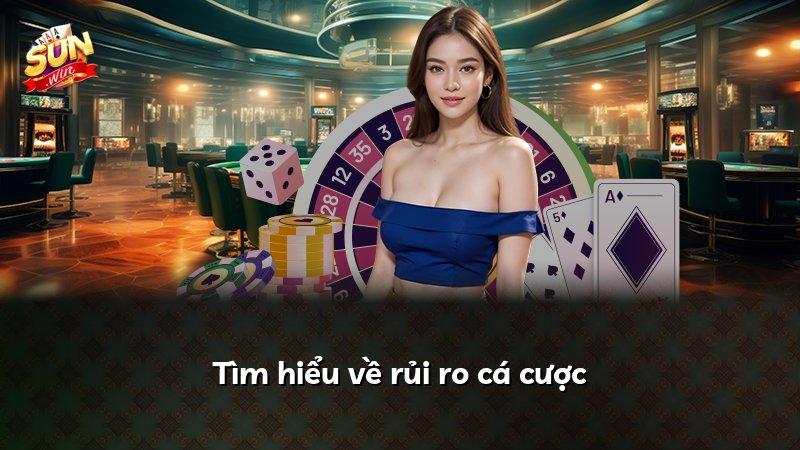 Tìm hiểu về rủi ro cá cược