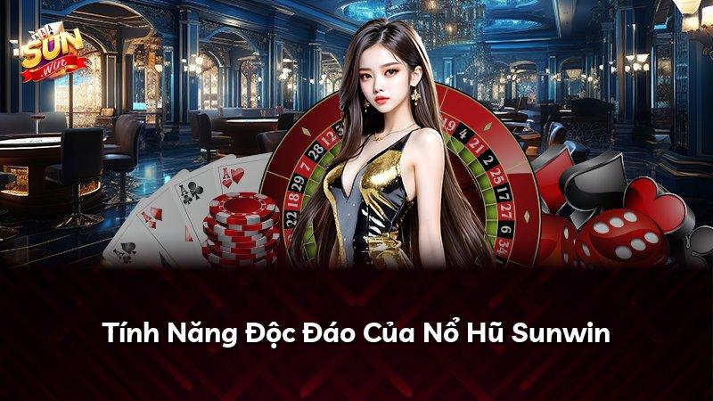 Tính Năng Độc Đáo Của Nổ Hũ Sunwin