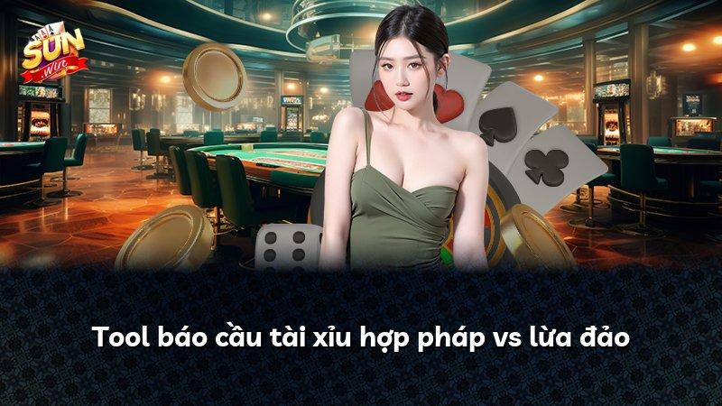 Tool báo cầu tài xỉu hợp pháp vs lừa đảo