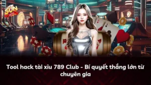 Tool hack tài xỉu 789 Club – Bí quyết thắng lớn từ chuyên gia