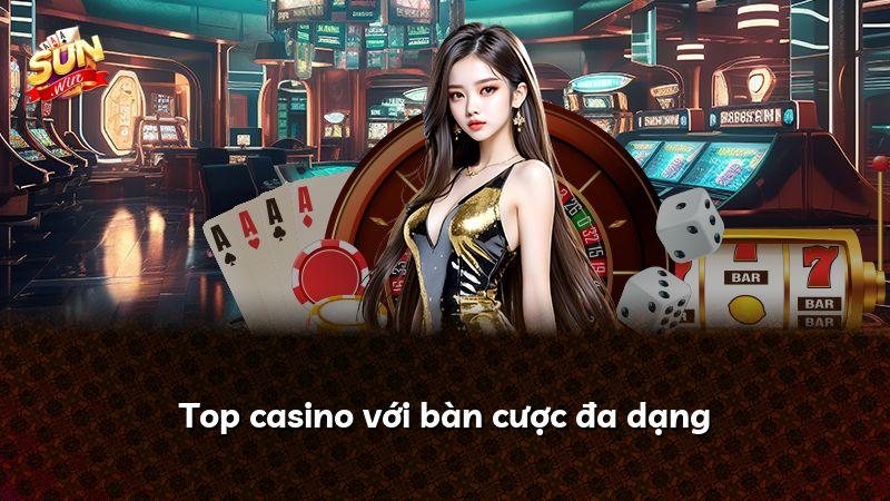 Top casino với bàn cược đa dạng