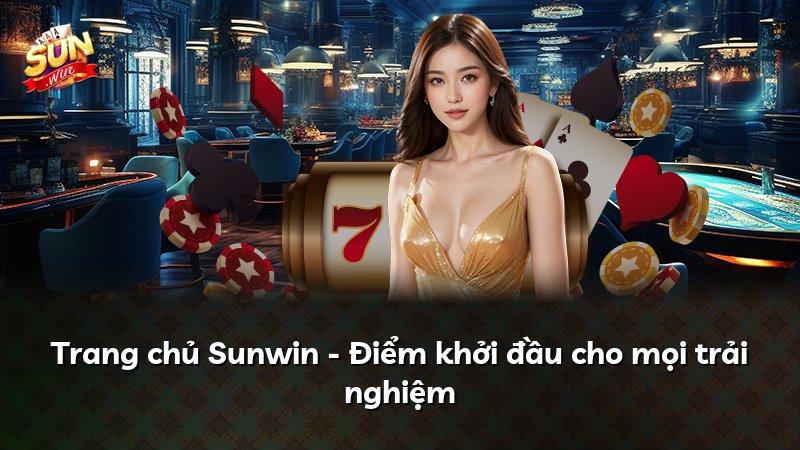 Trang chủ Sunwin - Điểm khởi đầu cho mọi trải nghiệm