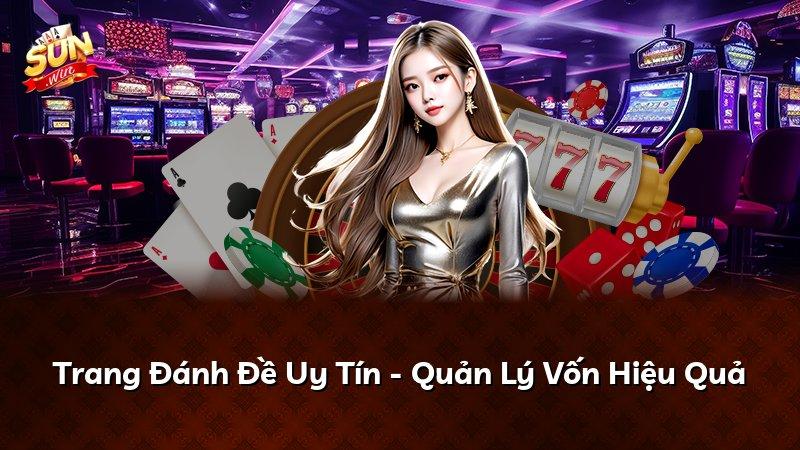 Trang Đánh Đề Uy Tín - Quản Lý Vốn Hiệu Quả