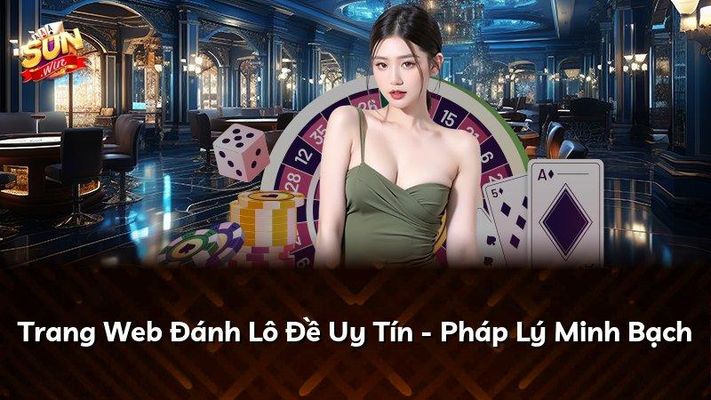 Trang Web Đánh Lô Đề Uy Tín - Pháp Lý Minh Bạch