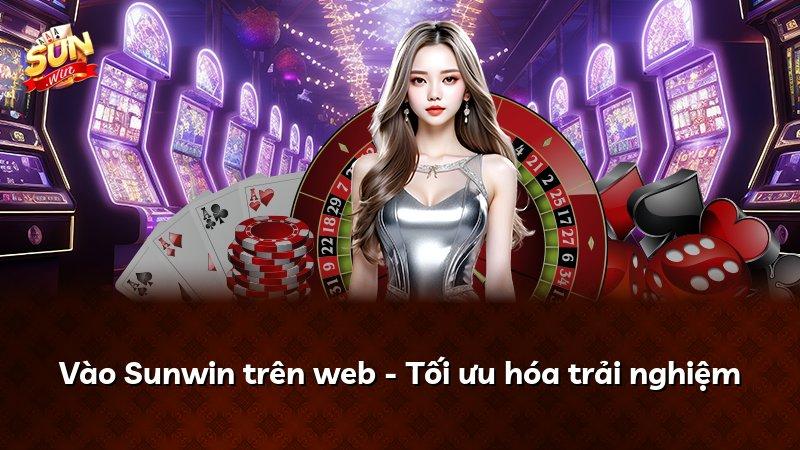Vào Sunwin trên web - Tối ưu hóa trải nghiệm
