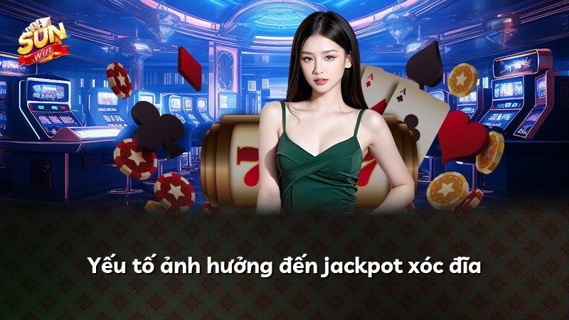Yếu tố ảnh hưởng đến jackpot xóc đĩa